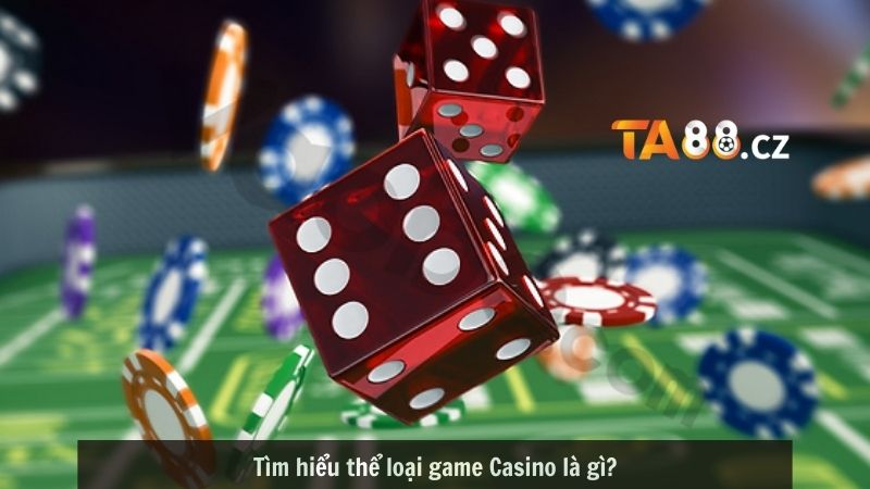 Tìm hiểu thể loại game Casino là gì?