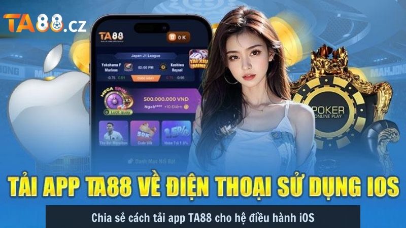 Chia sẻ cách tải app TA88 cho hệ điều hành iOS