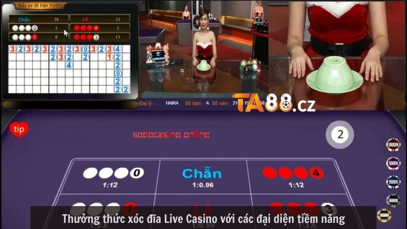 Thưởng thức xóc đĩa Live Casino với các đại diện tiềm năng
